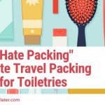 The-I-Hate-Packing-ultimate-travel-packing-guide-for-toiletries